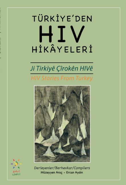 “Türkiye’den HIV Hikayeleri” Üç Dilde Yayınlandı