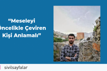 “Meseleyi Öncelikle Çeviren Kişi Anlamalı”