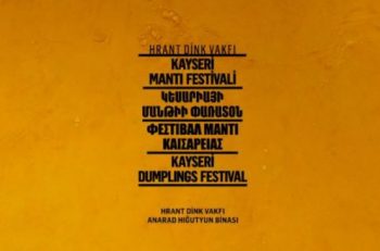 Hrant Dink Vakfı’nın Düzenlediği Kayseri Mantı Festivali’ne Davetlisiniz