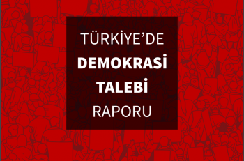 DDA’dan Türkiye’de Demokrasi Talebi Raporu…