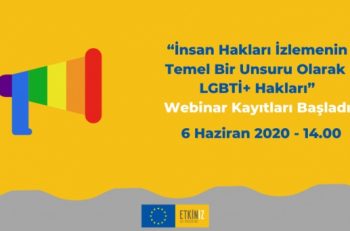 ‘İnsan Hakları İzlemenin Temel Bir Unsuru Olarak LGBTİ+ Hakları’ Webinar Kayıtları Başladı!