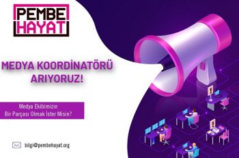 Pembe Hayat Derneği Medya Koordinatörü Arıyor!