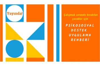 “Çocuklar İçin Psikososyal Destek Uygulama Rehberi” Yayınlandı