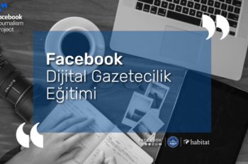 Facebook Dijital Gazetecilik Projesi Online Eğitimi