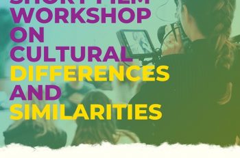Kültürel Farklılıklar ve Benzerlikler Üzerine Kısa Film Atölyesi Katılımcılarını Arıyor!