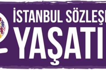‘Bir Daha: İstanbul Sözleşmesi Yaşatır’