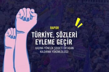 ‘Türkiye’de Toplumsal Cinsiyet Eşitliğini Sağlamayı Amaçlayan Siyasi İrade Yok’