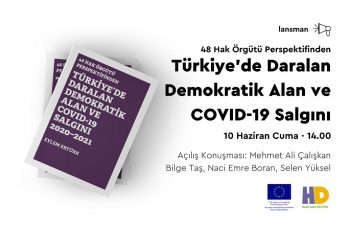 48 Hak Örgütü Perspektifinden Türkiye’de Daralan Demokratik Alan ve Covid-19 Salgını 2020-2021