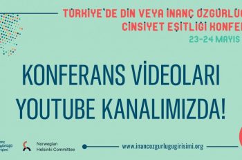 Türkiye’de Din veya İnanç Özgürlüğü ve Cinsiyet Eşitliği Konferansı Videoları Yayında