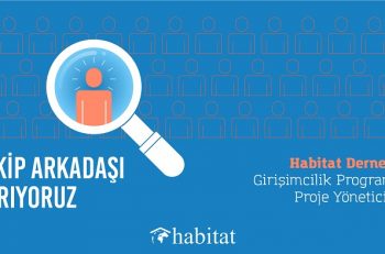 Habitat Derneği ‘Girişimcilik Programı Proje Yöneticisi’ Arıyor!