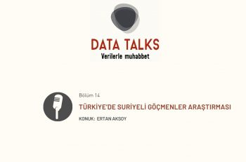 Data Talks: Türkiye’de Suriyeli Göçmenler Araştırması