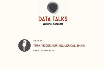 Data Talks: Türkiye’deki Suriyeliler Çalışması