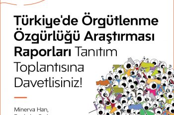 Türkiye’de Örgütlenme Özgürlüğü Araştırması Raporları Tanıtım Toplantısına Davetlisiniz