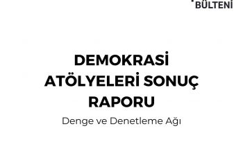 Denge ve Denetleme Ağı’ndan Demokrasi Atölyeleri Raporu