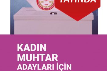 Kadın Muhtar Adayları için Seçim Rehberi Çıktı