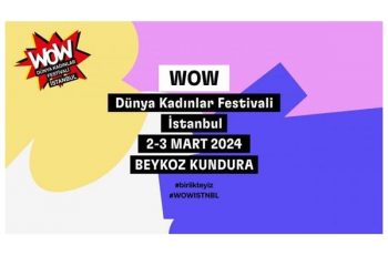 WOW İstanbul Dünya Kadınlar Festivali’ne Davetlisiniz