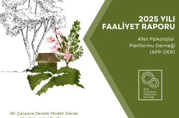 Afet Psikolojisi Platformu Derneği (APP-DER) 2025 Faaliyet Raporu Yayında!